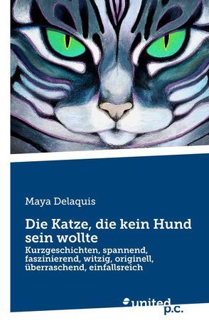 Die Katze, die kein Hund sein wollte von Delaquis,  Maya