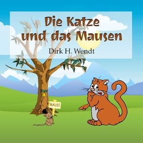 Die Katze und das Mausen von Wendt,  Dirk H.