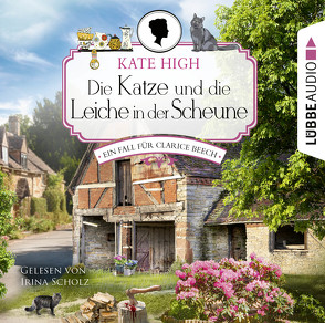 Die Katze und die Leiche in der Scheune von High,  Kate, Scholz,  Irina, Schumacher,  Rainer