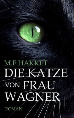 Die Katze von Frau Wagner von Hakket,  M.F.