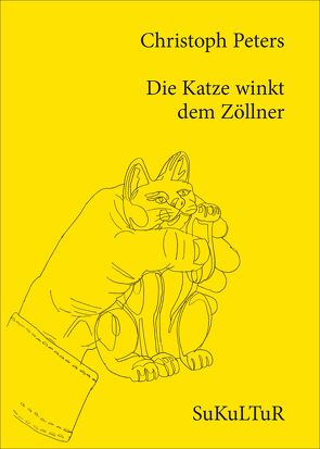 Die Katze winkt dem Zöllner von Beckmann,  Matthias, Degens,  Marc, Peters,  Christoph