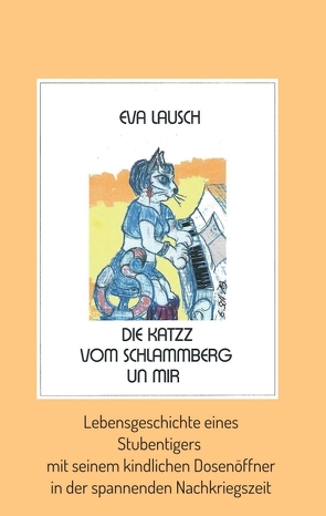 Die Katzz vom Schlammberg …. un mir von Lausch,  Eva