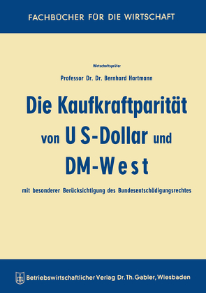 Die Kaufkraftparität von US-Dollar und DM-West mit besonderer Berücksichtigung des Bundesentschädigungsrechtes von Hartmann,  Bernhard