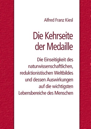 Die Kehrseite der Medaille von Kiesl,  Alfred Franz