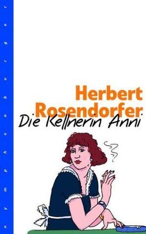 Die Kellnerin Anni von Rosendorfer,  Herbert