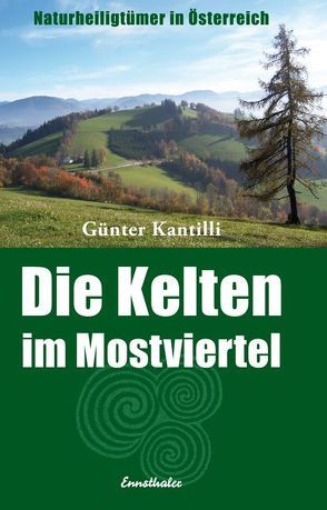 Die Kelten im Mostviertel von Kantilli,  Günter