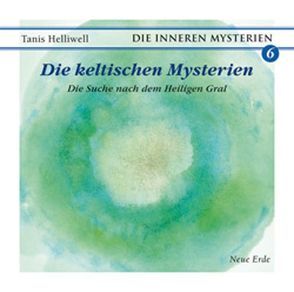 Die keltischen Mysterien von Bernegg,  Monika, Helliwell,  Tanis