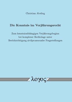 Die Kenntnis im Verjährungsrecht von Abeling,  Christian