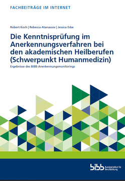 Die Kenntnisprüfung im Anerkennungsverfahren bei den akademischen Heilberufen (Schwerpunkt Humanmedizin) von Atanassov,  Rebecca, Erbe,  Jessica, Koch,  Robert