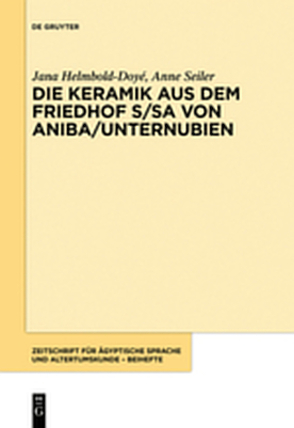 Die Keramik aus dem Friedhof S/SA von Aniba (Unternubien) von Helmbold-Doyé,  Jana, Seiler,  Anne