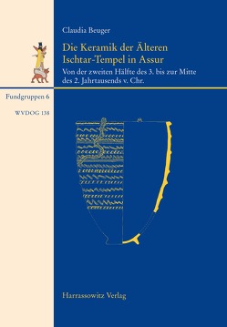 Die Keramik der Älteren Ischtar-Tempel in Assur von Beuger,  Claudia