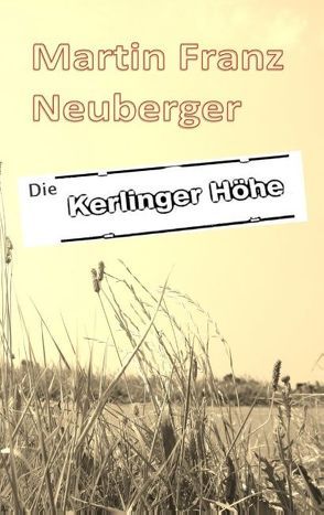 Die Kerlinger Höhe von Neuberger,  Martin Franz