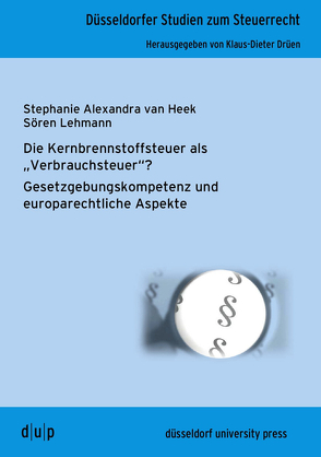 Die Kernbrennstoffsteuer als „Verbrauchsteuer“? von Drüen,  Klaus-Dieter, Lehmann,  Sören, van Heek,  Stephanie Alexandra