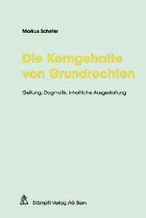 Die Kerngehalte von Grundrechten von Schefer,  Markus