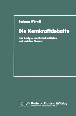 Die Kernkraftdebatte von Wörndl,  Barbara