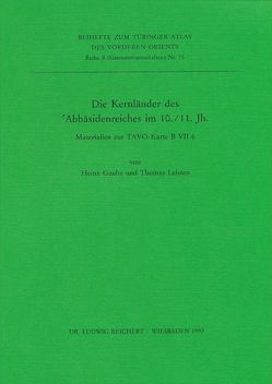 Die Kernländer des ’Abbasidenreiches im 10. und 11. Jahrhundert von Gaube,  Heinz, Leisten,  Thomas