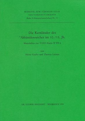 Die Kernländer des ’Abbasidenreiches im 10. und 11. Jahrhundert von Gaube,  Heinz, Leisten,  Thomas