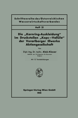 Die „Kernring-Auskleidung“ im Druckstollen “Kops—Vallüla“ der Vorarlberger Illwerke Aktiengesellschaft von Kieser,  Alois