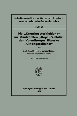 Die „Kernring-Auskleidung“ im Druckstollen “Kops—Vallüla“ der Vorarlberger Illwerke Aktiengesellschaft von Kieser,  Alois