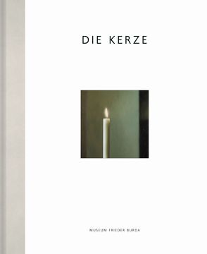 Die Kerze. Ein Motiv in der zeitgenössischen Kunst von Burda,  Frieder, Friedel,  Helmut