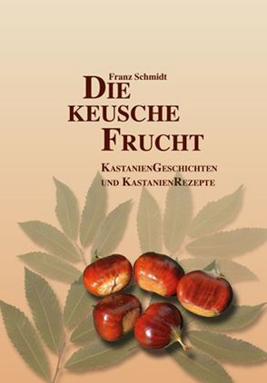 Die keusche Frucht von Schmidt,  Franz