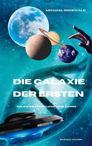 Die KI Golem – Die Galaxie der Ersten von Rodewald,  Michael