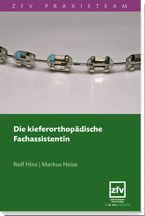 Die kieferorthopädische Fachassistentin von Heise,  Markus, Hinz,  Rolf