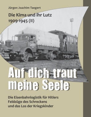 Die Kima und ihr Lutz 1909-1945 II: Auf dich traut meine Seele von Taegert,  Jürgen Joachim