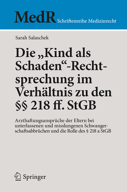 Die „Kind als Schaden“-Rechtsprechung im Verhältnis zu den §§ 218 ff. StGB von Salaschek,  Sarah