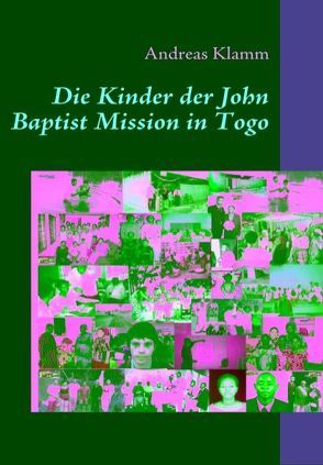 Die Kinder der John Baptist Mission in Togo von Klamm,  Andreas