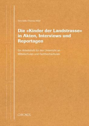 Die ‚Kinder der Landstrasse‘ in Akten, Interviews und Reportagen von Galle,  Sara, Meier,  Thomas