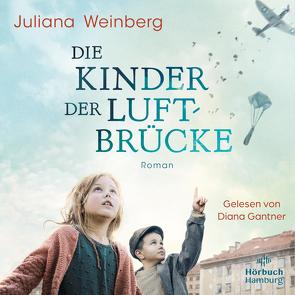 Die Kinder der Luftbrücke von Gantner,  Diana, Weinberg,  Juliana