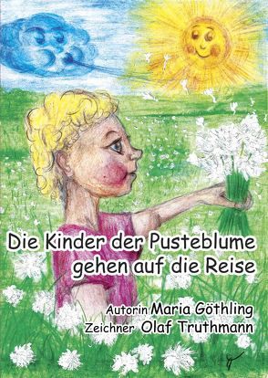 Die Kinder der Pusteblume gehen auf die Reise von Goethling,  Maria, Truthmann,  Olaf