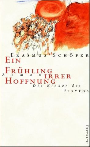 Die Kinder des Sisyfos. Roman-Tetralogie / Ein Frühling irrer Hoffnung von Schöfer,  Erasmus