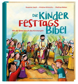 Die Kinder-Festtags-Bibel von Jasch,  Susanne, Schnürle,  Kristina, Weber,  Mathias