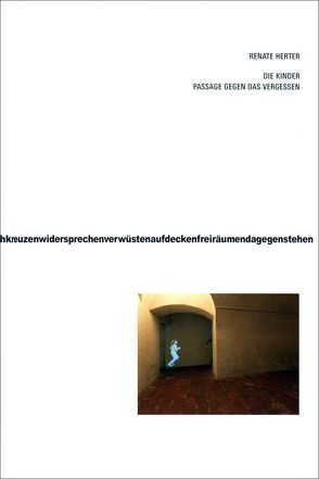 Die Kinder. Passage gegen das Vergessen von Gelsinger,  Martina, Herter,  Renate, Jedermann,  Katharina, Uhl,  Heidemarie