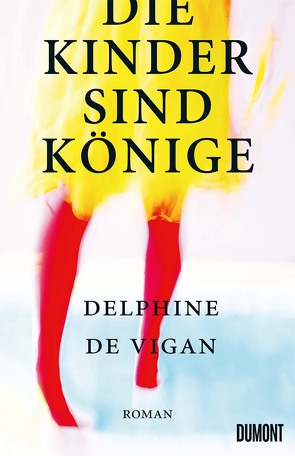 Die Kinder sind Könige von de Vigan,  Delphine, Heinemann,  Doris