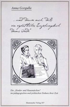 Die „Kinder- und Hausmärchen“ im pädagogischen und politischen Diskurs ihrer Zeit von Gorgulla,  Anna