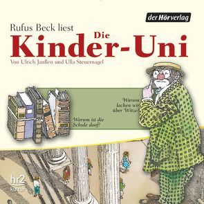 Die Kinder-Uni Bd 1 – 2. Forscher erklären die Rätsel der Welt von Beck,  Rufus, Binder,  Wolfgang, Janßen,  Ulrich, Luchting,  Guy, Steuernagel,  Ulla