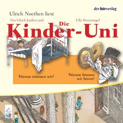 Die Kinder-Uni Bd 2 – 3. Forscher erklären die Rätsel der Welt von Binder,  Wolfgang, Janßen,  Ulrich, Noethen,  Ulrich, Steuernagel,  Ulla