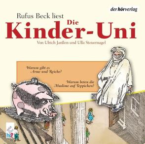 Die Kinder-Uni. Warum gibt es Arme und Reiche? Warum beten Muslime auf Teppichen? von Beck,  Rufus, Binder,  Wolfgang, Janßen,  Ulrich, Meyer-Kahrweg,  Dorothee, Steuernagel,  Ulla