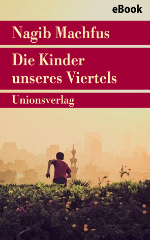 Die Kinder unseres Viertels von Kilias,  Doris, Machfus,  Nagib