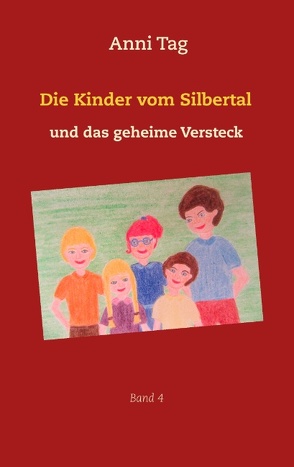 Die Kinder vom Silbertal und das geheime Versteck von Tag,  Anni