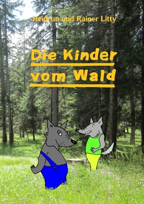 Die Kinder vom Wald von Litty,  Heidrun, Litty,  Rainer