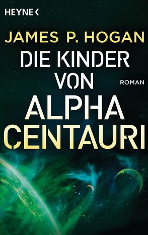 Die Kinder von Alpha Centauri von Hogan,  James P., Westermayr,  Tony