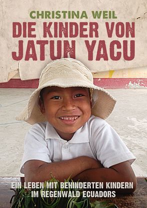 Die Kinder von Jatun Yacu von Pütz,  Walter, Weil,  Christina