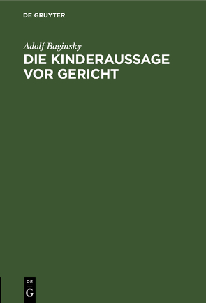 Die Kinderaussage vor Gericht von Baginsky,  Adolf