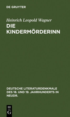 Die Kindermörderinn von Wagner,  Heinrich Leopold