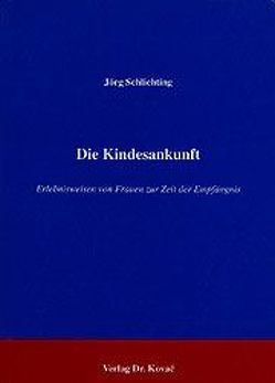 Die Kindesankunft von Schlichting,  Jörg