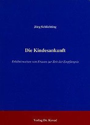 Die Kindesankunft von Schlichting,  Jörg